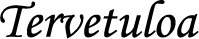 Tervetuloa